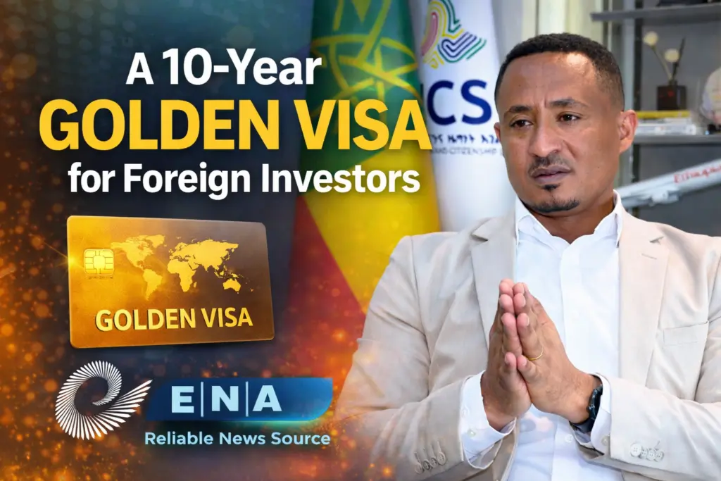 Ethiopia launches 10-year golden visa for foreign investors