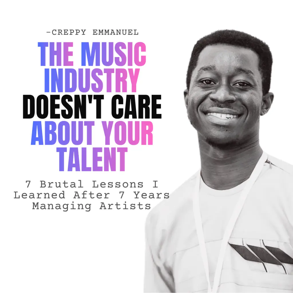 The music industry doesn’t care about your talent-7 brutal lessons from 7 years of managing and building artists