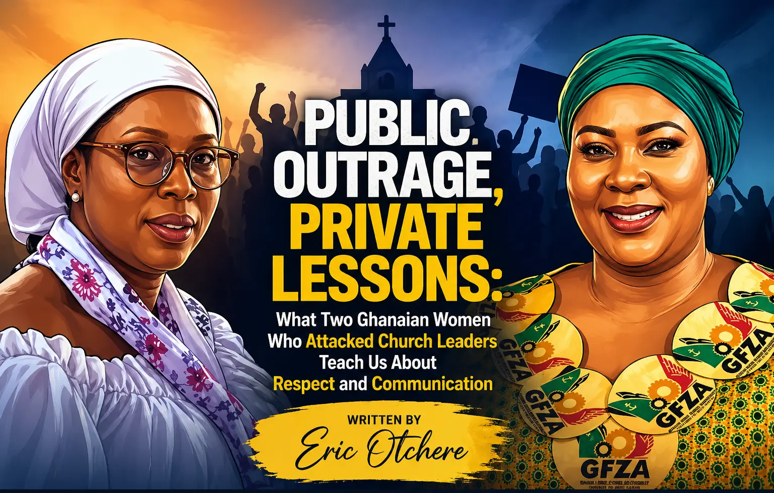 Public Outrage, Private Lessons: What Two Ghanaian Women Who Attacked Church Leaders Teach Us About Respect and Communication