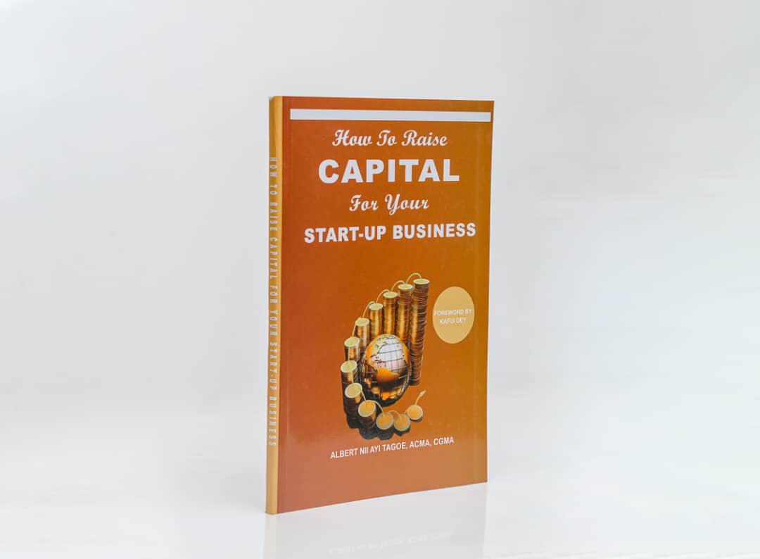 How to Raise Capital for Your Startup by Albert NiiAyi Tagoe